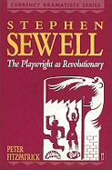 Stephen Sewell: The Playwright as Revolutionary - Fitzpatrick, Peter