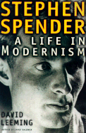 Stephen Spender: A Life in Modernism - Leeming, David Adams
