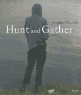 Stephen Waddell: Hunt and Gather