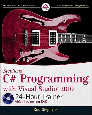 Stephens' C# Programming with Visual Studio 2010 24-Hour Trainer - Stephens, Rod