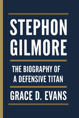 Stephon Gilmore: The Biography of a Defensive Titan - D Evans, Grace