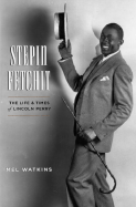 Stepin Fetchit: The Life and Times of Lincoln Perry - Watkins, Mel