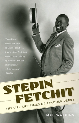 Stepin Fetchit: The Life & Times of Lincoln Perry - Watkins, Mel