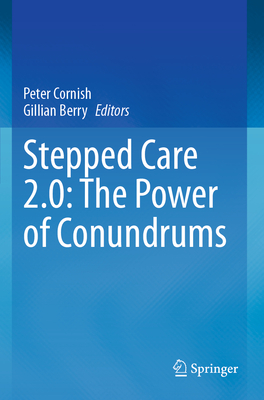 Stepped Care 2.0: The Power of Conundrums - Cornish, Peter (Editor), and Berry, Gillian (Editor)