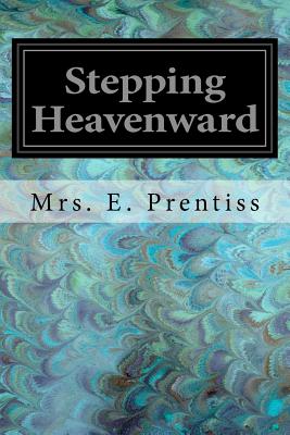 Stepping Heavenward - Prentiss, Mrs E