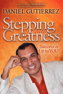 Stepping Into Greatness: Success is Up to YOU