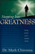 Stepping Into His Greatness: Finding the Flow of Your Intended Destiny - Chironna, Mark, and Goottomoeller, Jeffrey (Introduction by)