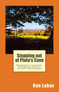 Stepping Out of Plato's Cave: Philosophical Counseling, Philosophical Practice, and Self-Transformation