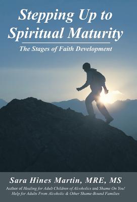 Stepping Up to Spiritual Maturity: The Stages of Faith Development - Martin Mre, Sara Hines, Ms.