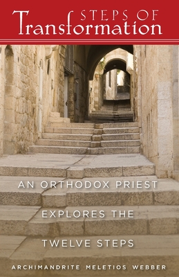 Steps of Transformation: An Orthodox Priest Explores the Twelve Steps - Webber, Meletios