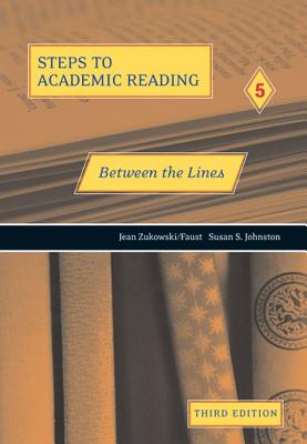 Steps to Academic Reading 5: Between the Lines - Zukowski/Faust, Jean, and Johnston, Susan S