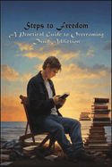 Steps to Freedom: A Practical Guide to Overcoming Drug Addiction: 69 inch 15.2422.86 cm 44 pages