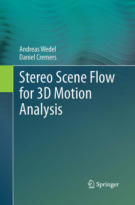 Stereo Scene Flow for 3D Motion Analysis - Wedel, Andreas, and Cremers, Daniel