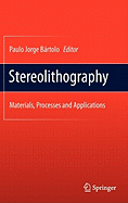 Stereolithography: Materials, Processes and Applications