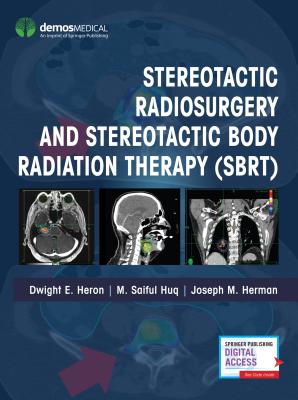 Stereotactic Radiosurgery and Stereotactic Body Radiation Therapy (Sbrt) - Heron, Dwight E, MD, MBA, Facr (Editor), and Huq, M Saiful, PhD (Editor), and Herman, Joseph M, MD, Msc (Editor)