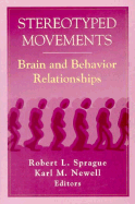 Stereotyped Movements: Brain and Behavior Relationships - Sprague, Robert L (Editor), and Newell, Karl M, PhD (Editor)