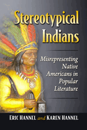 Stereotypical Indians: Misrepresenting Native Americans in Popular Literature