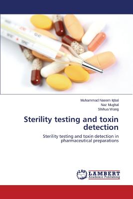 Sterility testing and toxin detection - Iqbal Muhammad Naeem, and Mughal Naz, and Wang Shihua