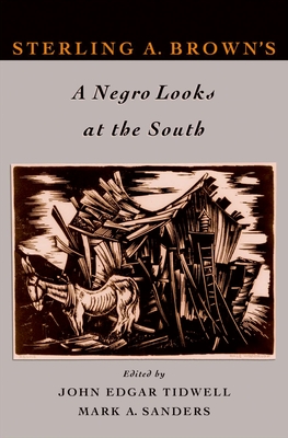 Sterling A. Brown's a Negro Looks at the South - Tidwell, John Edgar (Editor), and Sanders, Mark A (Editor)