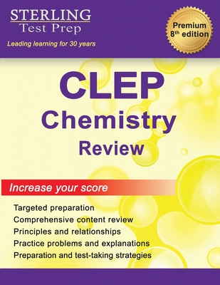 Sterling Test Prep CLEP Chemistry Review: Complete Subject Review - Test Prep, Sterling