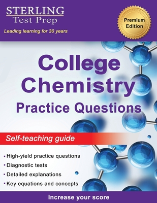 Sterling Test Prep College Chemistry Practice Questions: General Chemistry Practice Questions with Detailed Explanations - Test Prep, Sterling