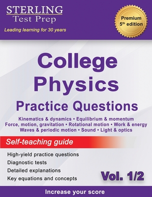 Sterling Test Prep College Physics Practice Questions: Vol. 1, High Yield College Physics Questions with Detailed Explanations - Test Prep, Sterling