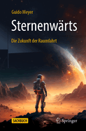 Sternenwrts - Die Zukunft der Raumfahrt