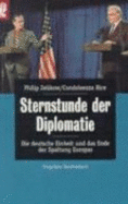 Sternstunde Der Diplomatie. Die Deutsche Einheit Und Das Ende Der Spaltung Europas