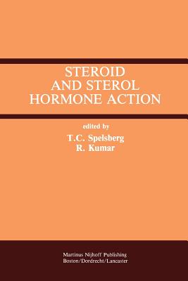 Steroid and Sterol Hormone Action - Spelsberg, Thomas C (Editor), and Kumar, Rajiv, Professor (Editor)