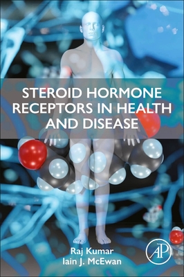 Steroid Hormone Receptors in Health and Disease - Kumar, Raj, and McEwan, Iain J.