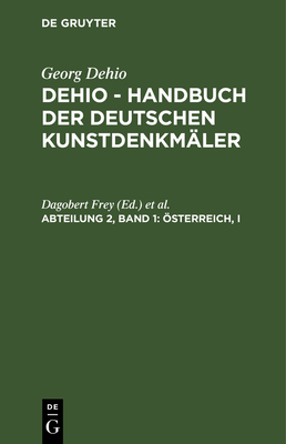 ?sterreich, I: Die Kunstdenkm?ler in K?rnten, Salzburg, Steiermark, Tirol Und Vorarlberg - Frey, Dagobert (Editor), and Ginhart, Karl (Editor), and Hammer, Heinrich (Contributions by)