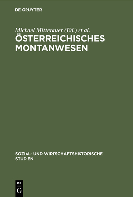 ?sterreichisches Montanwesen - Mitterauer, Michael (Editor), and Hoffmann, Alfred (Editor), and Feldbauer, Peter (Contributions by)