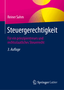 Steuergerechtigkeit: F?r Ein Prinzipientreues Und Rechtsstaatliches Steuerrecht