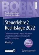 Steuerlehre 2 Rechtslage 2022: Einkommensteuer, Koerperschaftsteuer, Gewerbesteuer, Bewertungsgesetz und Erbschaftsteuer