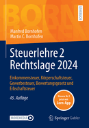 Steuerlehre 2 Rechtslage 2024: Einkommensteuer, Krperschaftsteuer, Gewerbesteuer, Bewertungsgesetz Und Erbschaftsteuer