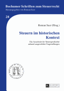 Steuern Im Historischen Kontext: Ein Ausschnitt Der Steuergeschichte Anhand Ausgewaehlter Fragestellungen