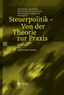 Steuerpolitik -- Von Der Theorie Zur PRAXIS: Festschrift Fr Manfred Rose