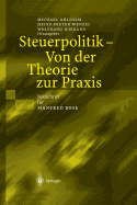 Steuerpolitik -- Von Der Theorie Zur PRAXIS: Festschrift Fr Manfred Rose
