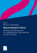 Steuerstandort China: Praktisches Steuerrecht Fur Auslandische Unternehmen in Der VR China