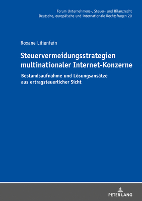 Steuervermeidungsstrategien Multinationaler Internet-Konzerne: Bestandsaufnahme Und Loesungsansaetze Aus Ertragsteuerlicher Sicht - Stber, Michael, and Lilienfein, Roxane