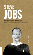 Steve Jobs: Atrvete a Seguir Tu Intuicin Volume 6