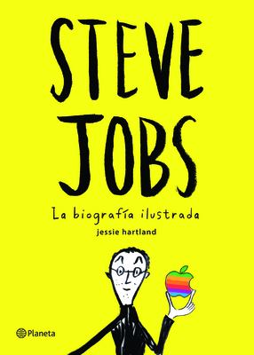 Steve Jobs. La Biografa Ilustrada - Hartland, Jessie