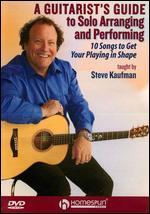 Steve Kaufman: A Guitarist's Guide to Solo Arranging and Performing