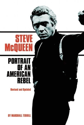 Steve McQueen: Portrait of an American Rebel - Terrill, Marshall