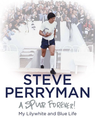 Steve Perryman - Perryman, Steve, and Hoddle, Glenn (Foreword by)