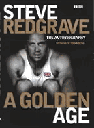 Steve Redgrave: A Golden Age - The Autobiography - Redgrave, Steven, and Townsend, Nick