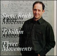 Steve Reich: Tehillim; Three Movements - Steve Reich