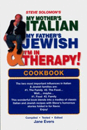 Steve Solomon's My Mother's Italian, My Father's Jewish & I'm in Therapy Cookbook - Solomon, Steve