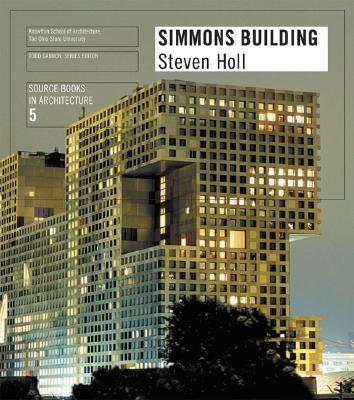 Steven Holl Architects/Simmons Building: Source Books in Architecture 5 - Gannon, Todd (Editor)