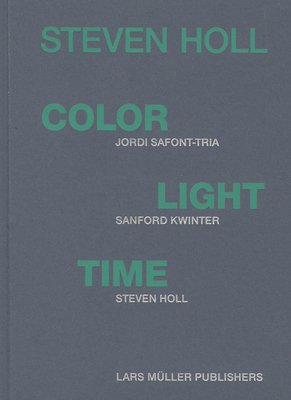 Steven Holl - Color, Light, Time - Holl, Steven